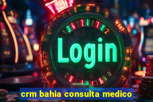 crm bahia consulta medico